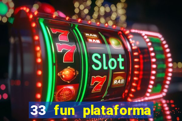 33 fun plataforma de jogos